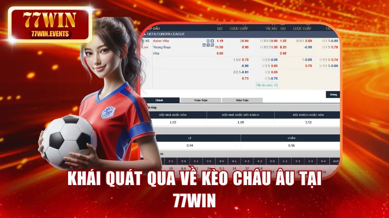 Khái quát qua về kèo Châu Âu tại 77win