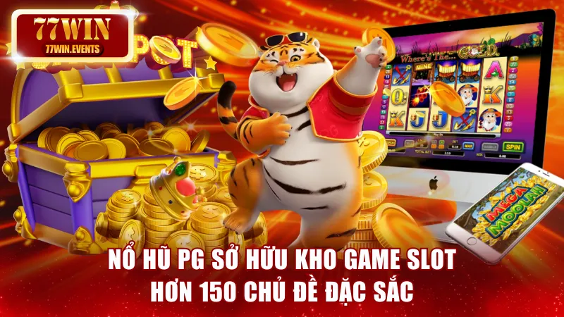 Nổ hũ PG sở hữu kho game slot hơn 150 chủ đề đặc sắc