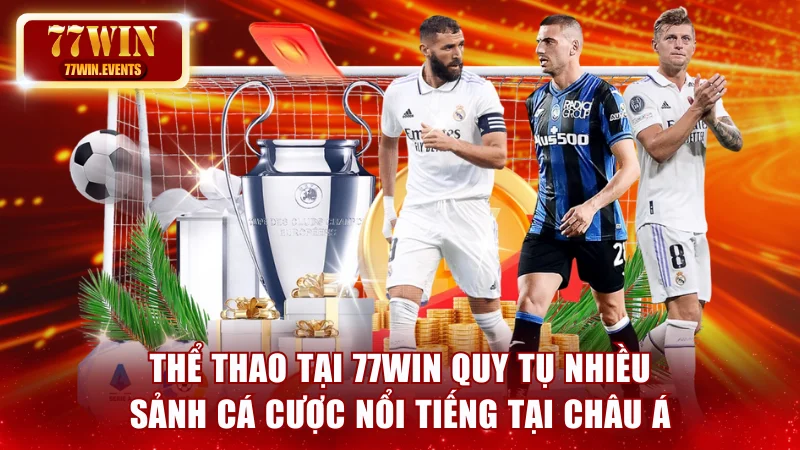 Thể thao tại 77win quy tụ nhiều sảnh cá cược nổi tiếng tại châu Á